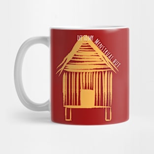 Off To My Menstrual Hut Mug